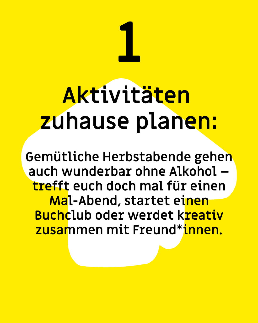 Text: "1. Aktivitäten zuhause planen: Gemütliche Herbstabende gehen auch wunderbar ohne Alkohol – trefft euch doch mal für einen Mal-Abend, startet einen Buchclub oder werdet kreativ zusammen mit Freund*innen."