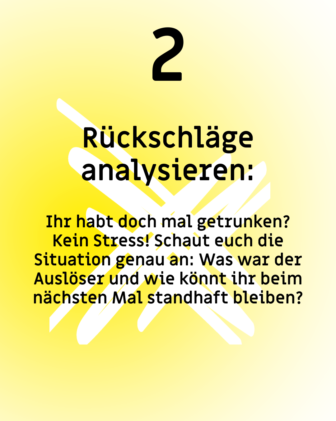 Text: "2. Rückschläge analysieren: Ihr habt doch mal getrunken? Kein Stress! Schaut euch die Situation genau an: Was war der Auslöser und wie könnt ihr beim nächsten Mal standhaft bleiben?"