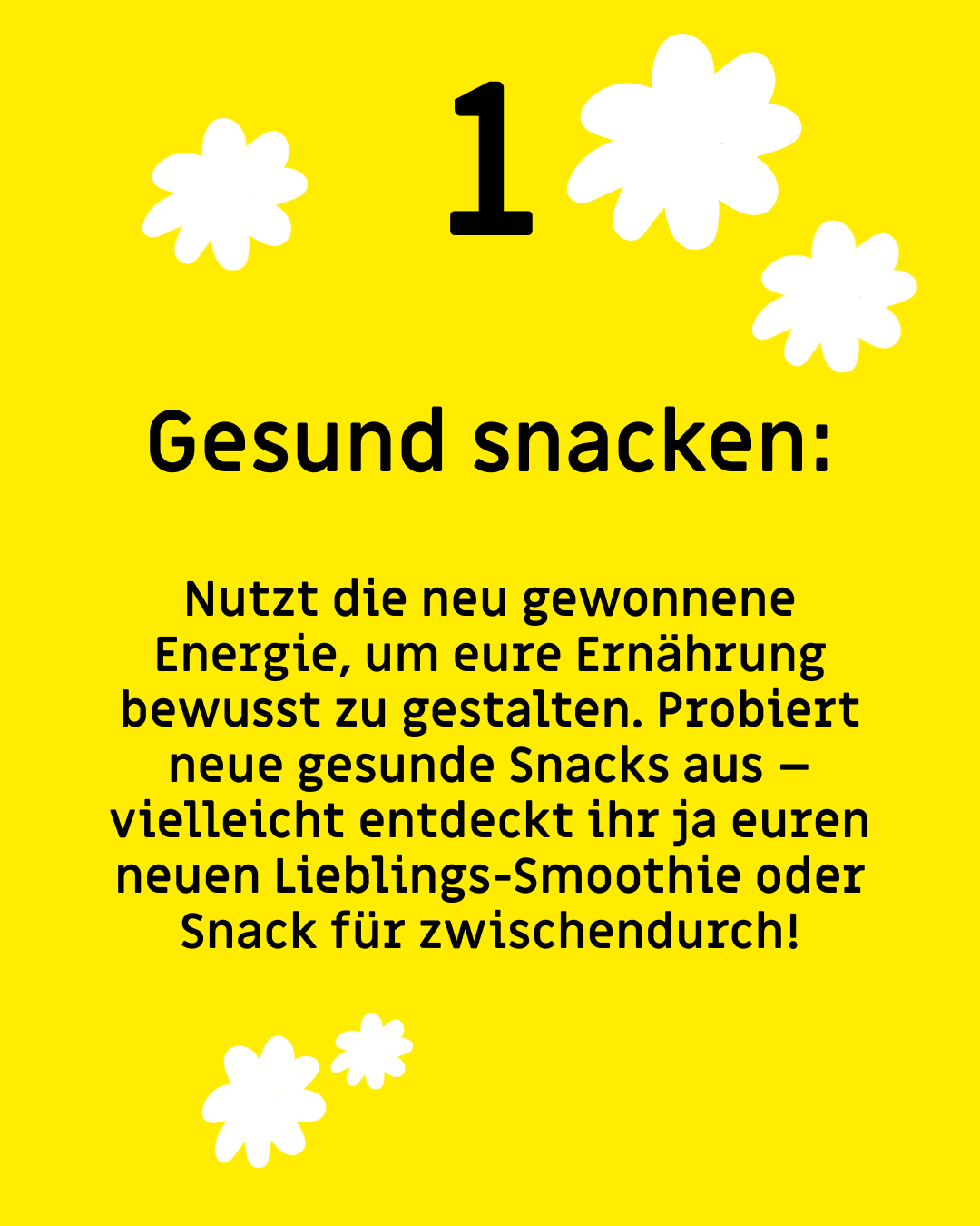 Text: "1. Gesund snacken: Nutzt die neu gewonnene Energie, um eure Ernährung bewusst zu gestalten. Probiert neue gesunde Snacks aus – vielleicht entdeckt ihr ja euren neuen Lieblings-Smoothie oder Snack für zwischendurch!"