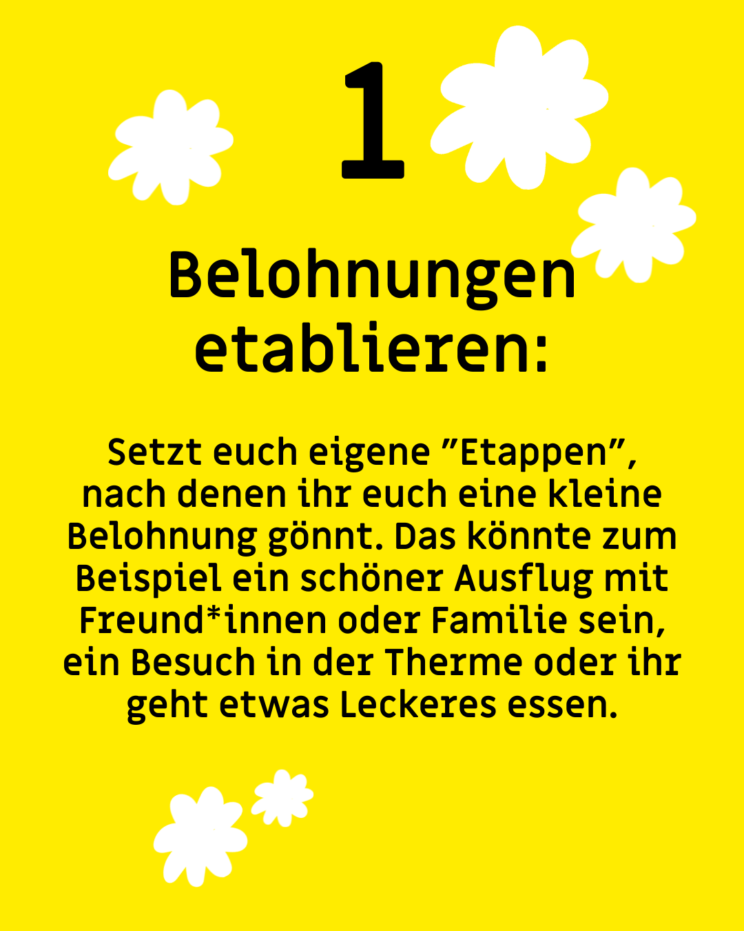 Text: "1. Belohnungen etablieren: Setzt euch eigene "Etappen", nach denen ihr euch eine kleine Belohnung gönnt. Das könnte zum Beispiel ein schöner Ausflug mit Freund*innen oder Familie sein, ein Besuch in der Therme oder ihr geht etwas Leckeres essen."
