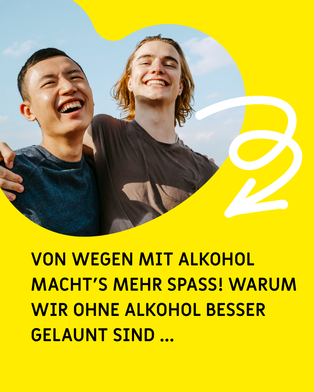 Zwei Personen umarmen sich und lachen, Text: "Von wegen mit Alkohol macht's mehr Spass! Warum wir ohne Alkohol besser gelaunt sind ..."