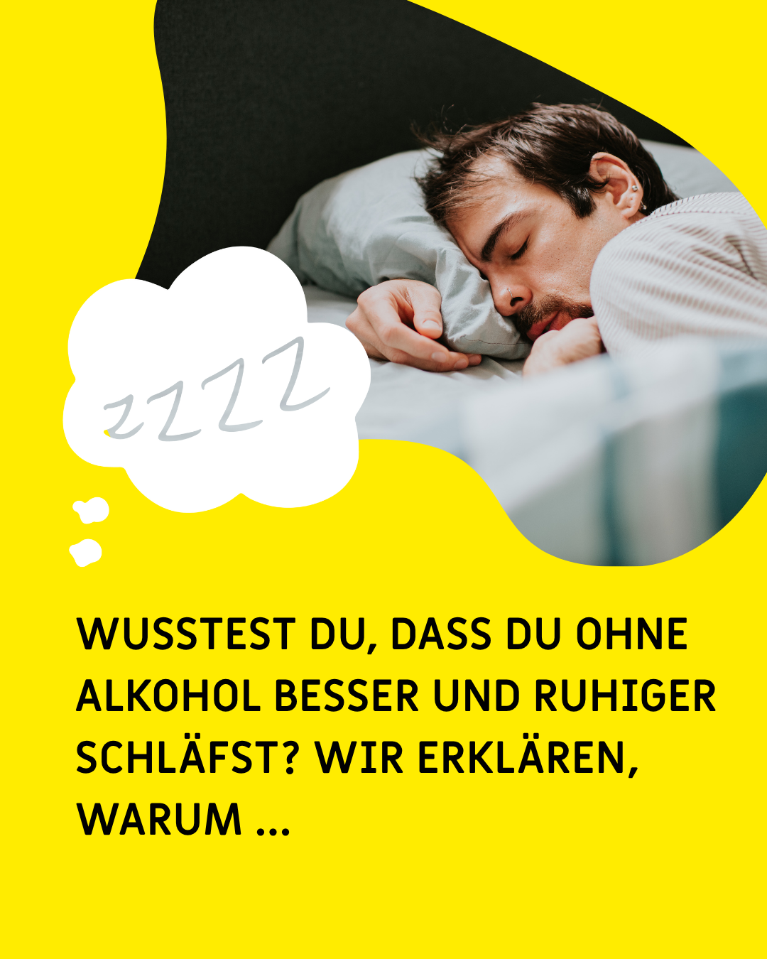 Schlafende Person im Bett, Gedankenblase mit dem Inhalt "Zzzz" und Text: "Wusstest du, dass du ohne Alkohol besser und ruhiger schläfst? Wir erklären, warum..."