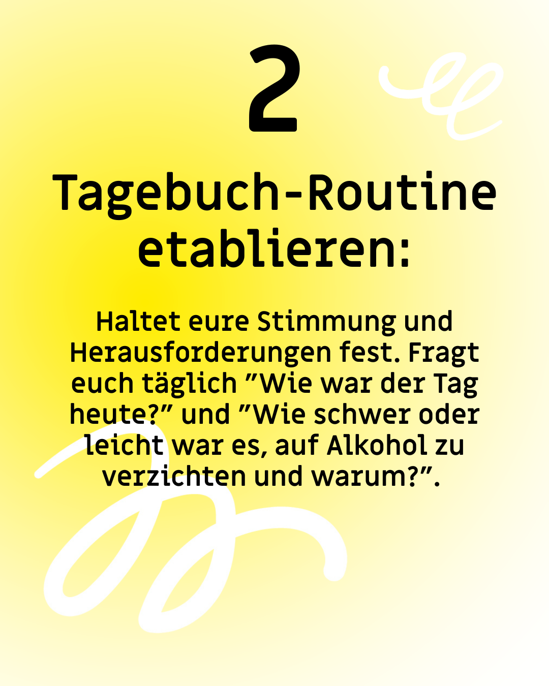 Text: "2. Tabebuch-Routine etablieren: Haltet eure Stimmung und Herausforderungen fest. Fragt euch täglich "Wie war der Tag heute?" und "Wie schwer oder leicht war es, auf Alkohol zu verzichten und warum?"."
